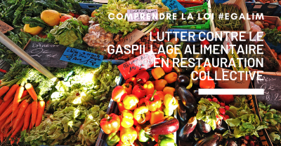 #Egalim en Restauration collective : lutte contre le gaspillage alimentaire